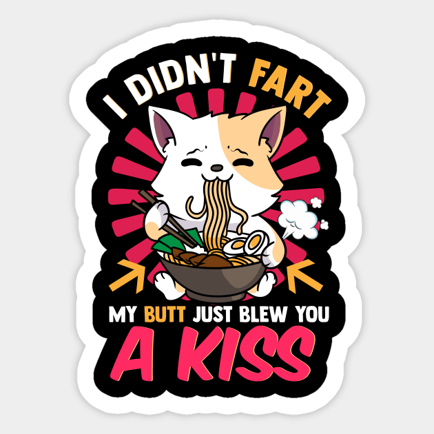 Anime Kawaii Cat Ramen I Didn't Fart My Butt Blew You A Kiss Sticker by Rengaw Designs